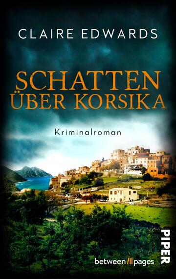 Das Buchcover zeigt eine dramatische Landschaft Korsikas mit einem bewölkten Himmel in dunklen Blau- und Grautönen. Im Vordergrund ist eine grüne Wiese zu sehen, während im Hintergrund eine malerische, historische Stadt mit gelben und braunen Gebäuden abgebildet ist. Der Titel „SCHATTEN ÜBER KORSIKA“ ist groß und in goldener Schrift platziert, während der Zusatz „Kriminalroman“ in einer kleineren Schrift darunter steht. Der Autorname „CLAIRE EDWARDS“ befindet sich oben auf dem Cover.