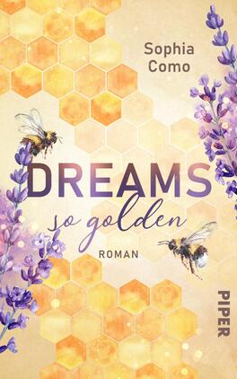 Das Buchcover zeigt einen sanften, hellen Hintergrund in Gelbtönen, der an Honig erinnert. Im oberen Bereich steht der Name der Autorin „Sophia Como“. Der Titel „DREAMS so golden“ ist in einer auffälligen, modernen Schriftart in dunklem Violett gehalten, während der Untertitel „Roman“ in einem schlichten Stil darunter platziert ist. An den Seiten sind fliederfarbene Blumen und Bienen abgebildet, die dem Cover eine lebhafte und harmonische Atmosphäre verleihen.
