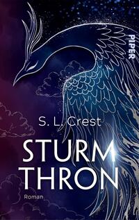 Das Buchcover zeigt einen majestätischen, stilisierten Vogel, der in kräftigen Blau- und Violetttönen gehalten ist. Der Vogel ist von feinen, geschwungenen Linien und glitzernden Sternen umgeben, die eine mystische Atmosphäre schaffen. Im unteren Bereich steht der Titel „STURMTHRON“ in großer, weißer Schrift, gefolgt vom Autorennamen „S. L. Crest“. Der Verlagname „PIPER“ ist in der oberen rechten Ecke platziert.