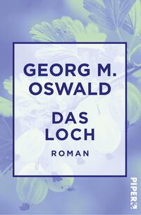 Das Buchcover zeigt einen harmonischen Farbverlauf in Blau- und Grüntönen, der an eine natürliche Umgebung erinnert. In der Mitte befindet sich ein weißer Rahmen, der den Titel „DAS LOCH“ in großen, schwarzen Buchstaben präsentiert. Darüber steht der Autorenname „GEORG M. OSWALD“ in etwas kleinerer Schrift. Der zusätzliche Schriftzug „ROMAN“ ist ebenfalls in schwarzer Schrift platziert. Im Hintergrund sind unscharfe, grüne Blätter und Früchte angedeutet, die eine ruhige, geheimnisvolle Atmosphäre schaffen.