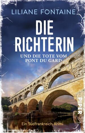 Die Richterin und die Tote vom Pont du Gard (Ein Fall für Mathilde de Boncourt 1)