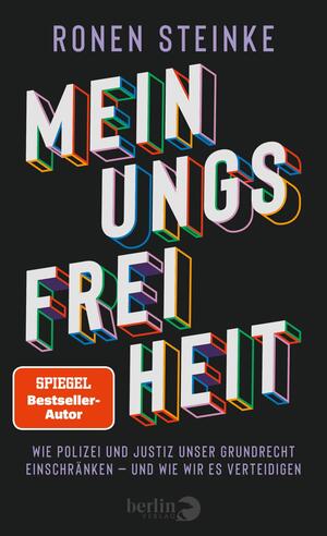 Das Buchcover zeigt einen dunkelgrauen Hintergrund, auf dem der Titel „MEINUNGSFREIHEIT“ in großen, bunten, dreidimensionalen Buchstaben hervorsticht. Der Autor, Ronen Steinke, ist in kleinerer, weißer Schrift unter dem Titel platziert. Unterhalb ist der Verweis „SPIEGEL-Bestseller-Autor“ zu lesen. Die typografische Gestaltung vermittelt einen modernen und eindringlichen Eindruck, der zum Thema des Buches passt.