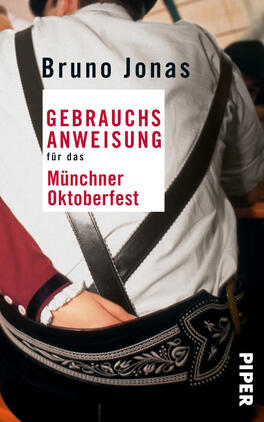 Das Buchcover zeigt eine Nahaufnahme eines Mannes, der traditionelle bayerische Kleidung trägt, erkennbar an der Lederhose und dem Hemd. Die Farbgebung umfasst dunkle Brauntöne und Weiß, wobei das Bild eine lockere, festliche Atmosphäre vermittelt. Zentral platziert ist der Titel „GEBRAUCHSANWEISUNG für das Münchner Oktoberfest“ in einer Kombination aus roter und schwarzer Schrift auf hellem Hintergrund. Der Name des Autors, Bruno Jonas, steht in schwarzer Schrift oben auf dem Cover.