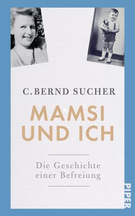 Das Buchcover zeigt einen hellblauen Hintergrund mit zwei schwarz-weißen Fotoporträts von einer Frau und einem Jungen, die an der linken Seite platziert sind. In der Mitte steht der Titel „Mamsi und ich“ in großen, goldenen Buchstaben, darunter der Untertitel „Die Geschichte einer Befreiung“ in einer schlichten Schrift. Oberhalb des Titels ist der Autor „C. Bernd Sucher“ in schwarzer Schrift abgedruckt. Die Gestaltung vermittelt eine nostalgische und persönliche Atmosphäre.