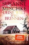 Das Buchcover zeigt eine düstere Landschaft mit einer verfallenen Scheune, umgeben von trockenem Gras und kahlen Bäumen. Der Himmel ist in kräftigen Rottönen gehalten, was eine dramatische Atmosphäre erzeugt. Der Titel „DEINE WELT WIRD BRENNEN“ steht in großen, auffälligen Buchstaben, wobei „BRENNEN“ in orange hervorgehoben ist. Der Autorenname „Susanne Mischke“ befindet sich oberhalb des Titels in schwarzer Schrift. Ein rotes Banner mit dem Text „SPIEGEL Bestseller Jetzt als Taschenbuch“ ist in der unteren rechten Ecke platziert.