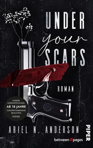 Das Buchcover zeigt einen schwarzen Hintergrund, vor dem ein silberner Revolver positioniert ist. Auf dem Revolver sind zarte weiße Blumen abgebildet, die eine kontrastierende, sanfte Atmosphäre erzeugen. Der Titel „UNDER your SCARS“ ist in einer auffälligen, modernen Schriftart in Weiß gehalten, während das Wort „SCARS“ in einer verspielten, geschwungenen Schrift erscheint. Unten sind der Autorenname Ariel N. Anderson sowie die Aufschrift „Roman“ in dezentem Weiß zu erkennen.