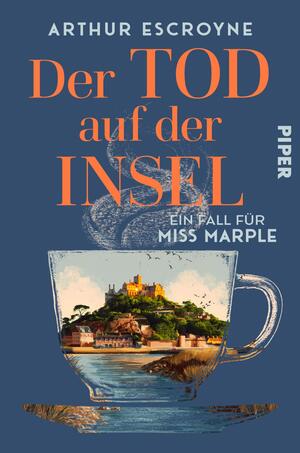 Das Buchcover zeigt eine große, stilisierte Teetasse, aus der eine Insel mit einer Burg und grünen Hügeln aufsteigt. Der Hintergrund ist in einem tiefen Blau gehalten. Der Titel „Der TOD auf der INSEL“ wird in auffälligen orangefarbenen Buchstaben präsentiert, während der Untertitel „Ein Fall für Miss Marple“ in weißer Schrift darunter steht. Der Autor, Arthur Escroyn, ist oben links aufgeführt. Die Farben und die Illustration schaffen eine geheimnisvolle und einladende Atmosphäre.