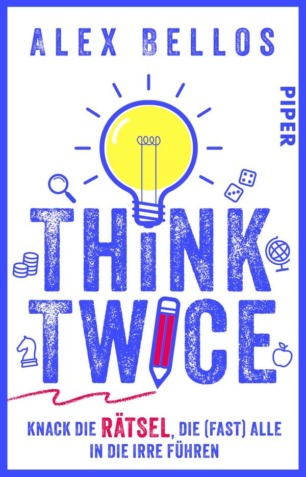 Das Buchcover zeigt im oberen Bereich den Titel „THINK TWICE“ in großen, blauen, strukturierten Buchstaben. Darunter befindet sich der Untertitel „Knack die Rätsel, die (fast) alle in die Irre führen“ in einer klaren, schwarzen Schrift. Ein gelbes Glühlampen-Symbol ziert die Mitte des Covers, umgeben von Illustrationen wie Würfeln, einem Schachkopf und einem Globus, die farbenfroh in Blau und Gelb gestaltet sind. Am oberen Rand steht „ALEX BELLOS“ und unten das Verlagslogo „PIPER“ in Weiß auf blauen Hintergrund. Die Gesamterscheinung vermittelt eine kreative und herausfordernde Atmosphäre.