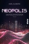 Das Buchcover zeigt einen futuristischen, dunklen Hintergrund mit leuchtenden, pinken und weißen Wellenlinien, die eine digitale Landschaft darstellen. In der oberen Hälfte steht der Titel „NEOPOLIS“ in großen, modernen Buchstaben, gefolgt von dem Untertitel „Ein Fehler im System“ in kleineren Schriftzügen. Der Autorname „KARL OLSBERG“ ist oben platziert. Am unteren Rand befindet sich das Wort „THRILLER“ und das Verlagslogo „PIPER“ auf der rechten Seite. Die Gesamtatmosphäre vermittelt Spannung und Technologie.