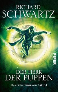Das Buchcover zeigt einen mystischen, in Grüntönen gehaltenen Hintergrund mit einem leuchtenden, runden Symbol in der Mitte. Darin ist eine dynamische Figur abgebildet, die wirkt, als würde sie sich bewegen oder kämpfen. Der Titel „DER HERR DER PUPPEN“ steht in großen, weißen Buchstaben am unteren Rand, darunter „Das Geheimnis von Askir 4“. Der Name des Autors „RICHARD SCHWARTZ“ befindet sich oben, ebenfalls in Weiß, und vermittelt durch die Schriftart eine kraftvolle Atmosphäre.