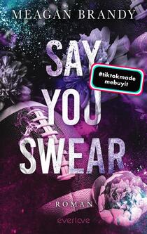 Das Buchcover zeigt einen dynamischen, dunklen Hintergrund mit einem Farbverlauf aus Lila und Schwarz. In der Mitte befindet sich der Titel „SAY YOU SWEAR“ in großen, weißen, auffälligen Buchstaben, unter dem der Zusatz „ROMAN“ steht. Im oberen Bereich prangt der Autorenname Meagan Brandy in moderner, heller Schrift. Umgeben wird der Titel von floralen Elementen, insbesondere großen, lila Blumen. Ein auffälliger Sticker mit der Aufschrift „#tiktokmade mebuyit“ ist in bunten Farben platziert.