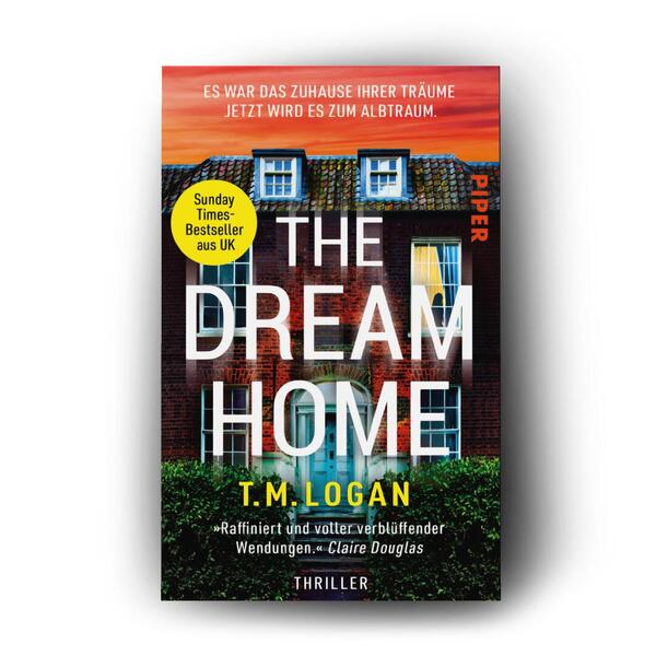 Außenansicht des Buches „The Dream Home – Es war das Zuhause ihrer Träume. Jetzt wird es zum Albtraum.“