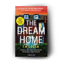 Außenansicht des Buches „The Dream Home – Es war das Zuhause ihrer Träume. Jetzt wird es zum Albtraum.“