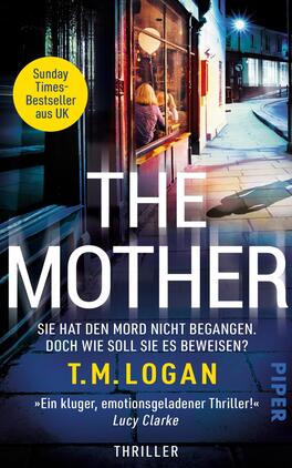 Das Buchcover zeigt eine nächtliche Straßenszene mit einem beleuchteten Fenster im Vordergrund. Der Titel „THE MOTHER“ ist in großen, weißen Buchstaben prominent platziert, während der Untertitel in gelber Schrift auf einem dunklen Hintergrund steht. Der Autorenname „T.M. LOGAN“ befindet sich ebenfalls zentral in weißer Schrift. Am oberen Rand ist ein blauer Kreis mit dem Text „Sunday-Times-Bestseller aus UK“ abgebildet. Insgesamt vermittelt das Cover eine düstere und spannende Atmosphäre.