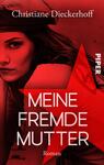 Das Buchcover zeigt eine Frau mit intensiven Gesichtszügen und einem nachdenklichen Ausdruck, die lässig einen Hut trägt. Der Hintergrund ist in verschiedenen Rottönen gehalten, die eine dramatische Atmosphäre erzeugen. Vor dem Hintergrund befindet sich ein großer roter Stern, der die zentrale Bedeutung des Covers unterstreicht. Der Titel „MEINE FREMDEN MUTTER“ ist in großen, weißen Buchstaben im unteren Bereich platziert, während der Autorenname Christiane Dieckerhoff in kleinerer Schrift oben steht. Rechts ist das Verlagslogo „PIPER“ sichtbar.