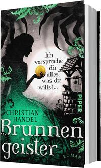 Das Buchcover zeigt eine stilisierte Silhouette einer mysteriösen Figur, die einen goldenen Gegenstand in der Hand hält. Im Hintergrund ist ein Brunnen abgebildet, umgeben von üppigem, grünem Laub. Der Titel „Brunnengeister“ ist in auffälliger, weißer Schrift am unteren Rand platziert, während der Autor „Christian Handel“ in kleinerer Schrift darüber steht. Der obere Teil des Covers enthält den Satz: „Ich verspreche dir alles, was du willst...“ in eleganter, geschwungener Typografie. Die Farbpalette ist überwiegend grau mit grünen und weißen Akzenten, was eine geheimnisvolle Atmosphäre erzeugt.