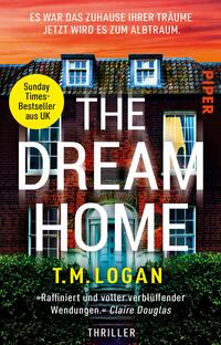 Das Buchcover zeigt ein modernes, farbenfrohes Haus mit einem braunen Ziegeldach und weißen Fensterrahmen. Im Vordergrund ist der Titel „THE DREAM HOME“ in großen, weißen Buchstaben platziert, während der Autor T.M. Logan unterhalb in gelber Schrift angezeigt wird. Im oberen Bereich befindet sich ein gelber Button mit dem Text „Sunday Times-Bestseller aus UK“. Die Atmosphäre vermittelt eine spannungsgeladene und geheimnisvolle Stimmung, passend zum Genre Thriller.