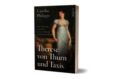 Carolin Philipps „Therese von Thurn und Taxis“ 