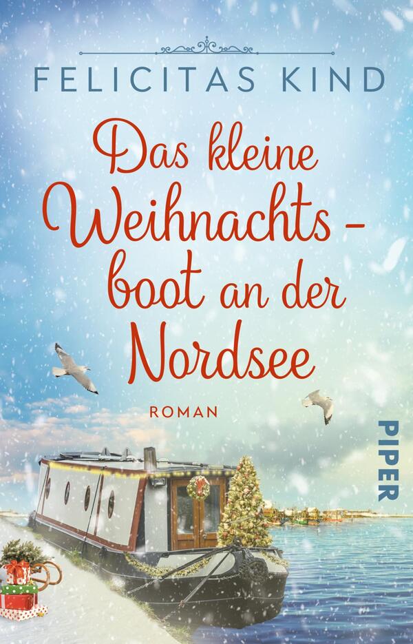 Das Buchcover zeigt ein weihnachtlich dekoriertes Boot an der Nordsee, umgeben von sanften Wellen und schneefallenden Übergängen. Der Himmel ist in einem kühlen Blau mit weißen Wolken gehalten. Der Titel „Das kleine Weihnachtsboot an der Nordsee“ steht in geschwungener, roter Schrift und vermittelt eine festliche Atmosphäre. Der Autorname „Felicitas Kind“ erscheint in schlichter, grauer Schrift oben. Unten rechts befindet sich das Verlagslogo „PIPER“.