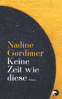 Das Buchcover zeigt einen künstlerisch gestalteten Hintergrund in warmen Gelbtönen. Im Vordergrund befindet sich ein großer schwarzer Kreis, der stark kontrastiert. Der Titel „Keine Zeit wie diese“ und die Autorin „Nadine Gordimer“ sind prominent in goldenen Buchstaben platziert. Die Schriftart ist modern und klar, was die elegante und nachdenkliche Atmosphäre des Covers unterstreicht. Der Gesamteindruck vermittelt ein Gefühl von Intensität und Tiefe.