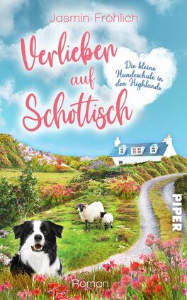Verlieben auf schottisch. Die kleine Hundeschule in den Highlands