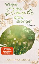 Where the Roots Grow Stronger Where the Roots Grow Stronger