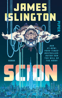 Das Buchcover zeigt ein hell beleuchtetes, retro-futuristisches Raumschiff in Flugperspektive vor tiefblauem bis türkisfarbenem Hintergrund, darüber groß der Autorname „JAMES ISLINGTON“ in gelblicher Blockschrift, seitlich der Verlagsname „PIPER“, unten der Titel „SCION“ in großen, aufgehellten Blockbuchstaben über einer stilisierten Stadt-Silhouette mit hohen Türmen; rechts kleine weiße Autorenzeile. Atmosphärisch kühl und science‑fiction‑orientiert.