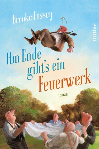 Das Buchcover zeigt eine humorvolle Szene im Freien, in der ein Mann in einem Anzug mit einem Hauch von Überraschung in die Luft geschleudert wird. Um ihn herum stehen vier weitere Personen, die eine weiße Decke halten, bereit, ihn aufzufangen. Die Farbpalette ist lebhaft, mit satten Grüntönen des Grases und warmen Erdtönen. Der Titel „Am Ende gibt's ein Feuerwerk“ ist in verspielter, roter Schrift positioniert, während der Autorennamen „Brooke Fossey“ in einer blauen, eleganten Typografie oben platziert ist.