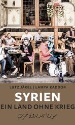 Syrien. Ein Land ohne Krieg 