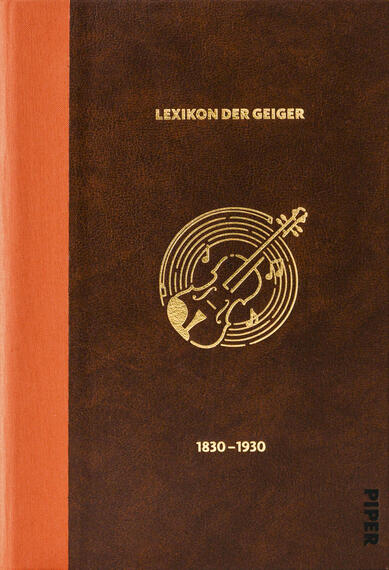 Das Buchcover zeigt einen dunkelbraunen, lederartig strukturierten Vorderdeckel mit einem schmalen, hellorangen Farbschnitt am linken Buchrücken. Mittig geprägt ein goldgeprägtes, stilisiertes Violinenmotiv in konzentrischen Ringen mit Noten. Oberhalb ist der Titel „LEXIKON DER GEIGER“ in goldenen Großbuchstaben, darunter die Jahresangabe „1830–1930“. Insgesamt wirkt das Cover klassisch, elegant und historisch angehaucht.