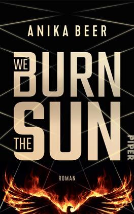 Das Buchcover zeigt einen schwarzen Hintergrund mit leuchtend goldener Typografie, die den Titel „WE BURN THE SUN“ in großem, modernem Schriftzug präsentiert. Der Name der Autorin, Anika Beer, befindet sich oben in kleinerer, eleganter Schrift. Am unteren Rand ist das Wort „Roman“ platziert. Im unteren Bereich sind stilisierte, flammenartige Strukturen in Rot und Orange dargestellt, die eine dynamische und leidenschaftliche Atmosphäre erzeugen. Das Cover strahlt Intensität und Dramaturgie aus.