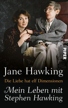 Das Buchcover zeigt ein भावvolles Porträt von Jane Hawking und Stephen Hawking. Sie sitzen nebeneinander, wobei Jane Hawking sanft Stephen an der Hand hält. Die Farben sind warm und erdige Töne, die eine intime Atmosphäre schaffen. Der Titel „Mein Leben mit Stephen Hawking“ sowie der Untertitel „Die Liebe hat elf Dimensionen“ sind in einer eleganten, weißen Schrift gestaltet. Der Verlagsname „PIPER“ ist in der oberen rechten Ecke in einem klaren, einfach gehaltenen Logo abgedruckt.