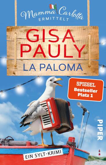 Das Buchcover zeigt eine helle, sommerliche Szenerie mit einem blauen Himmel. Im Vordergrund steht eine graue Möwe, die ein Akkordeon spielt. Sie sitzt auf einer roten Holzkiste, umgeben von maritimen Elementen. Der Titel „Gisa Pauly“ ist in kräftigem Rot, während „La Paloma“ in einem sanften Blau unter dem Haupttitel steht. Oben ist der Schriftzug „Mamma Carlotta ermittelt“ in geschwungener Schrift zu sehen. Unten befindet sich das Label „SPIEGEL Bestseller Platz 1“ in Weiß auf blauer Fläche, und der Verlagsname „PIPER“ steht in kleiner Schriftweiße auf einem grauen Hintergrund.