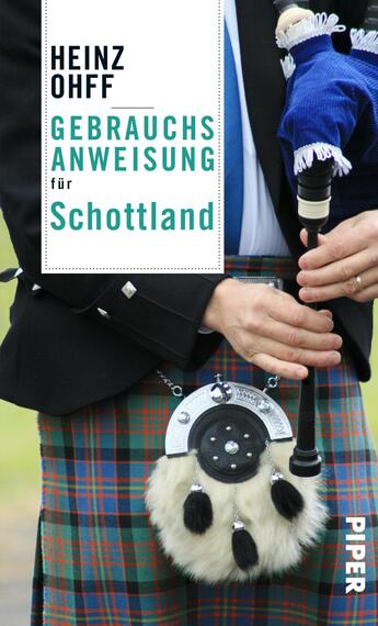 Das Buchcover zeigt einen Mann in traditioneller schottischer Kleidung, der eine Dudelsack spielt. Der Kilt ist in einem klassischen Karomuster gehalten, während die Hände den Dudelsack festhalten. Oben in der Mitte befindet sich der Titel „GEBRAUCHSANWEISUNG für Schottland“ in grüner Schrift auf weißem Hintergrund. Der Name des Autors, „HEINZ OHFF“, steht in klarer schwarzer Schrift darüber. Das Cover vermittelt eine kulturelle Verbindung zu Schottland.