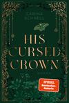 Das Buchcover zeigt einen dunklen, smaragdgrünen Hintergrund, der mit feinen goldenen Linien verziert ist. Im oberen Bereich befindet sich der Name „Carina Schnell“. Der Titel „HIS CURSED CROWN“ ist groß und zentral platziert, in eleganter, goldener Typografie. Unter dem Titel steht das Wort „ROMAN“ in größerer Schrift. Das Cover wird von filigranen, pflanzlichen Mustern und dekorativen Elementen umrahmt, die eine mystische Atmosphäre schaffen. Ein rotes Label mit dem Text „SPIEGEL Bestseller-Autorin“ hebt sich kontrastreich ab.