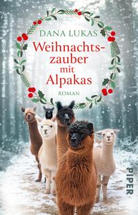 Das Buchcover zeigt eine winterliche Landschaft mit sanften Schneeflocken und einem verschneiten Hintergrund. In einem grünen Kranz, geschmückt mit roten Beeren, stehen sechs Alpacas im Vordergrund. Sie sind in verschiedenen Farben, darunter beige, braun und schwarz. Der Titel „Weihnachtszauber mit Alpakas“ ist in großen, roten Buchstaben platziert, während der Autorennamen „Dana Lukas“ oben in einem eleganten, grünen Schriftzug erscheint. Das Wort „Roman“ ist deutlich in kleinerer Schrift darunter zu sehen.