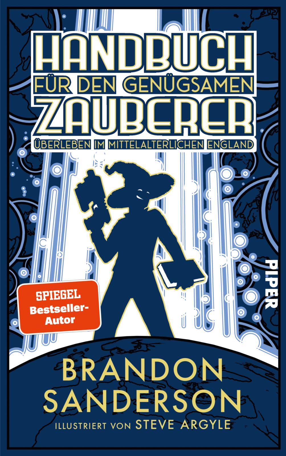 Bücherblog. Neuerscheinungen. Buchcover. Handbuch für den genügsamen Zauberer - Überleben im mittelalterlichen England von Brandon Sanderson. Fantasy. Piper Verlag.